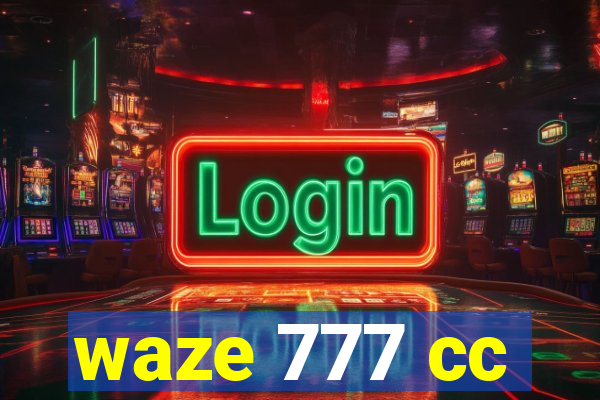 waze 777 cc